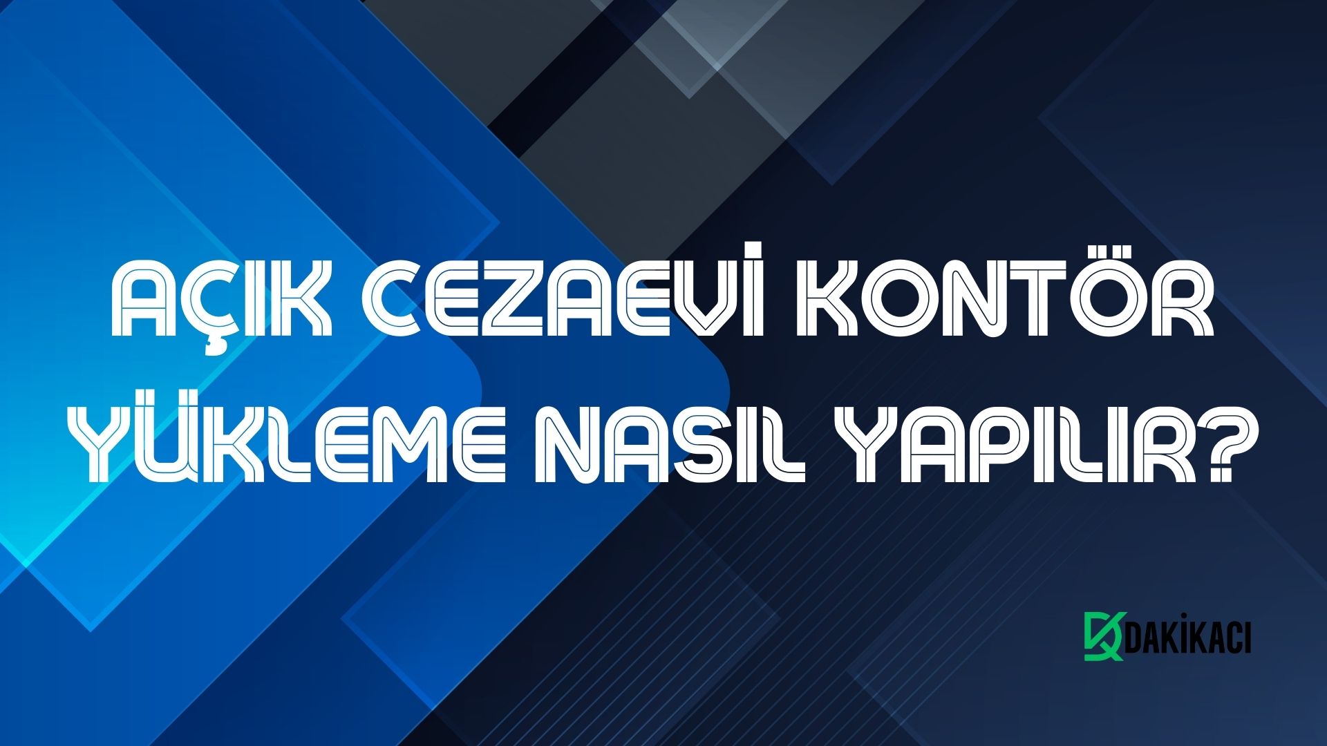 AÇIK CEZAEVİ KONTÖR YÜKLEME NASIL YAPILIR